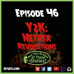 EP 46 - Y2K Netrix Revolutions
