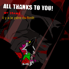 il y a le père du forêt [ALL THANKS TO YOU! my 3same]
