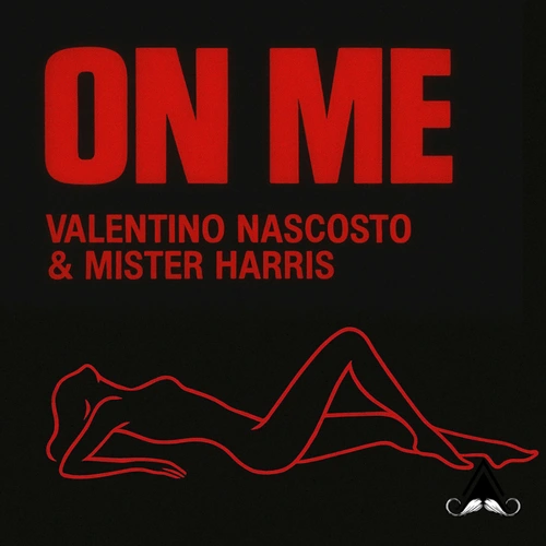 Artwork for the song Valentino Nascosto, Mister Harris - On Me by Valentino Nascosto on Next Sound