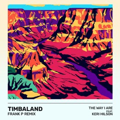 Timbaland feat. Keri Hilson - The Way I Are (Frank P Remix)