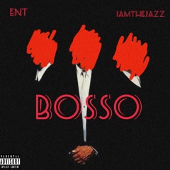 Bosso ft IAMTHEJAZZ