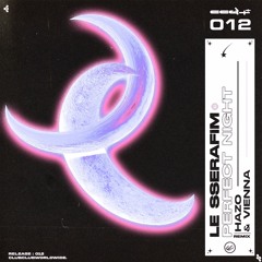 LE SSERAFIM - Perfect Night (HaZo & Vienna Remix)