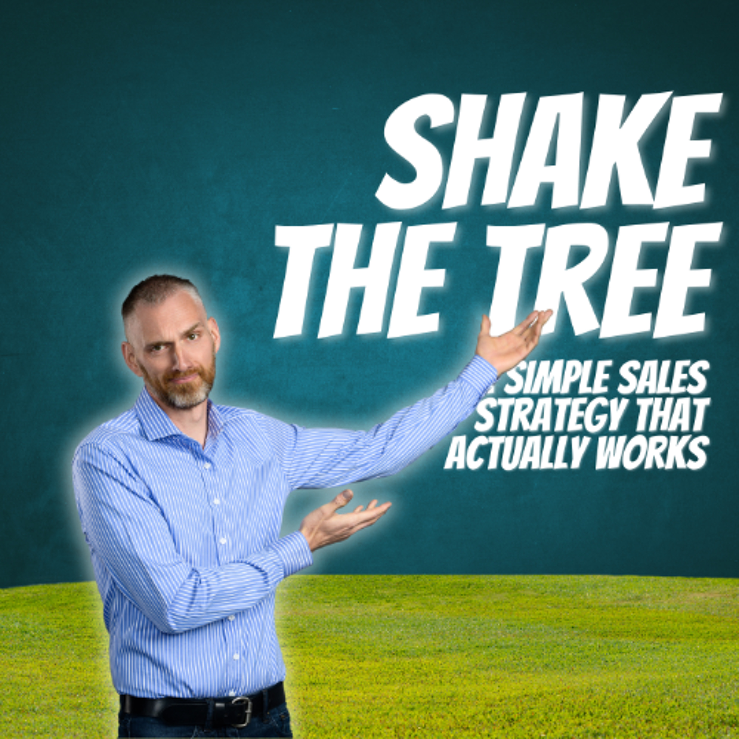 “Shake the Tree” A Simple Sales Strategy That Actually Works