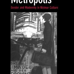 PDF/READ❤  Women in the Metropolis: Gender and Modernity in Weimar Culture (Weim