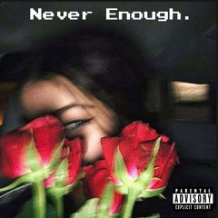 Never Enough. Feat. EL$HADDAI (Prod. xonthebeat)