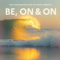 Be, On & On