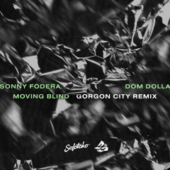 Sonny Fodera, Dom Dolla - Moving Blind (Gorgon City Remix)