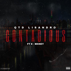 QTD Lisandro - Contagious ft ( E-Mxney )