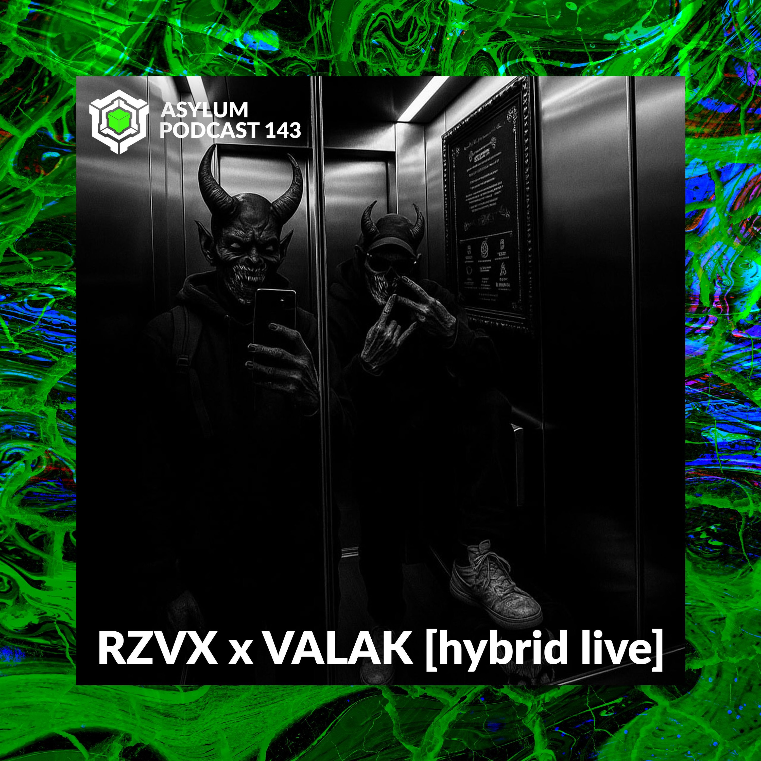 ASYLUM PODCAST #143 | RZVX x VALAK [hybrid live] episode artwork