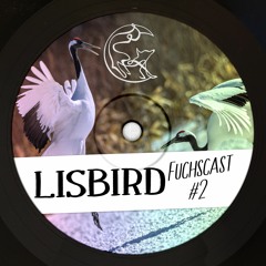 Fuchscast #2 • Lisbird
