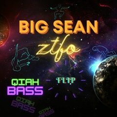 Big Sean - ZTFO [QIAH BASS TRAP FLIP]