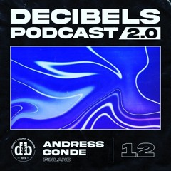 Decibelscast 2.0 #12  ANDRESS CONDE