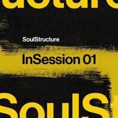 InSession 01 : SoulStructure