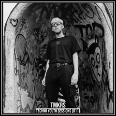 TECHNO YOUTH SESSIONS [011] / TMKRS