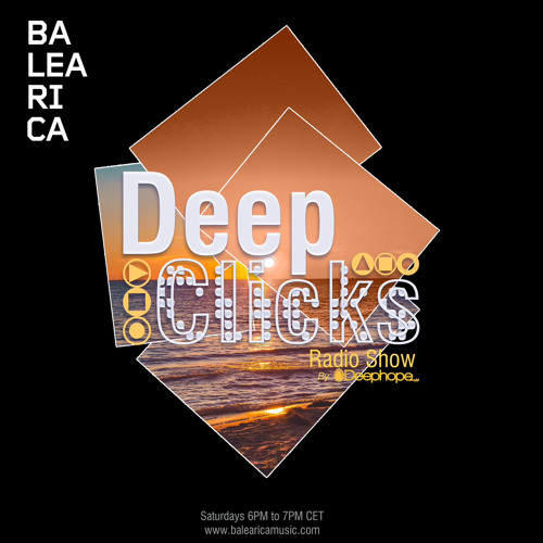 DEEP CLICKS Radio Show by DEEPHOPE (116) [BALEARICA RADIO]