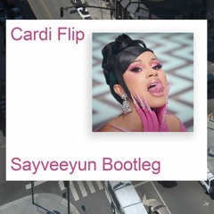Cardi Flip (Sayveeyun Bootleg)