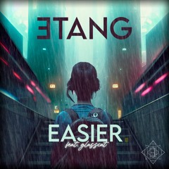 ƎTANG - Easier feat. glasscat