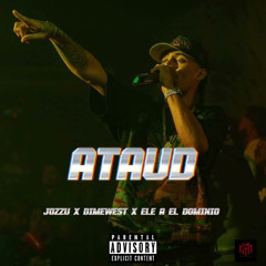 Jozzu, DimeWest, Ele A El Dominio - ATAUD
