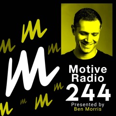 Motive Radio 244 - Presented by Ben Morris