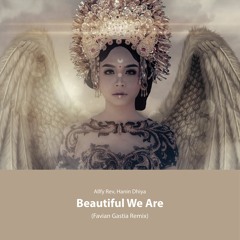 Alffy Rev - Beautiful We Are (ft. Hanin Dhiya) [Favian Gastia Remix]