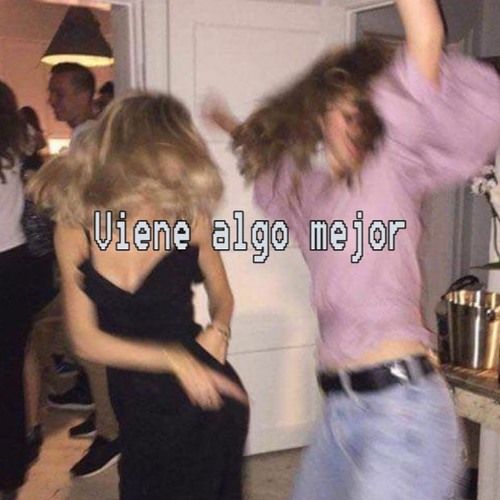 viene algo mejor