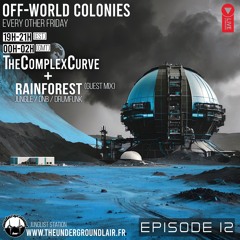 Off-World Colonies Ep. 12 | The Underground Lair Radio | Rainforest 2nd hour guest mix 03.07.25