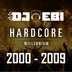 Ebi's Ultimate Millennium Hardcore Mix 2000 - 2009