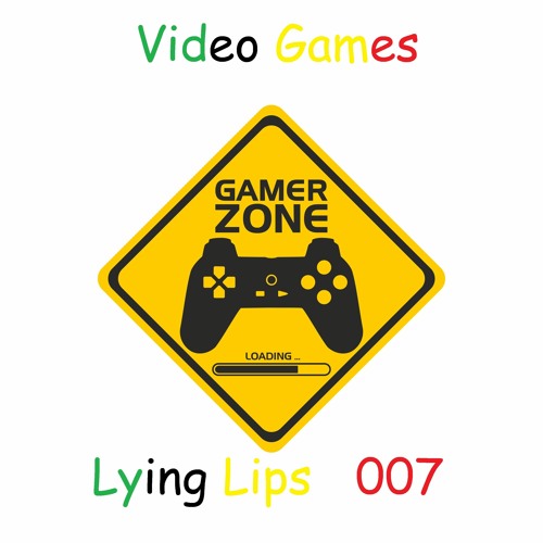 Video Games By Lying Lips 007