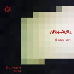 Ankaval Session 004 I ELIPSØN