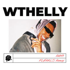 Rob49 - WTHELLY (FLØRALS Remix)