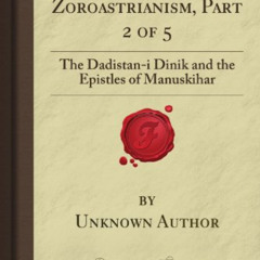 GET EBOOK 🎯 Pahlavi Texts of Zoroastrianism, Part 2 of 5: The Dadistan-i Dinik and t