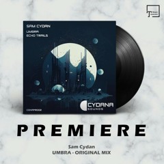 PREMIERE: Sam Cydan - Umbra (Original Mix) [CYDANA SOUNDS]