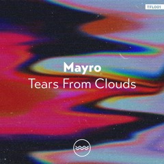 Premiere: Mayro - Tears From Clouds [Traful]