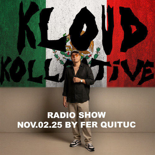 kloud kollective radio show by Fer Quituc 02.11.2025