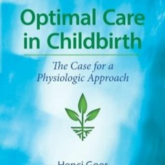 Book Optimal Care in Childbirth: The Case for a Physiologic Approach