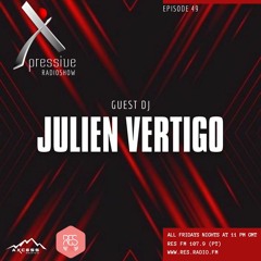 Episode #49 Julien Vertigo @ Xpressive Radio Show 05.08.2022