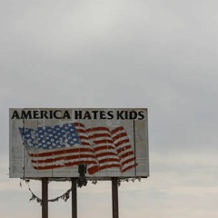 Episode 82 - America Hates Kids