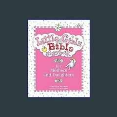 (<E.B.O.O.K.$) ❤ Little Girls Bible Storybook for Mothers and Daughters [PDF,EPuB,AudioBook,Ebook]