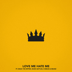 Love Me, Hate Me (feat. Snak The Ripper, Mark Battles, R-Mean & Beanz)