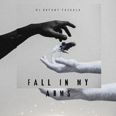 Fall in My Arms