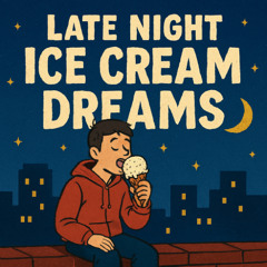 Late Night Ice Cream Dreams