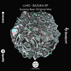 Lu4o - Bazuka EP - Gummy Bear(DEMO)