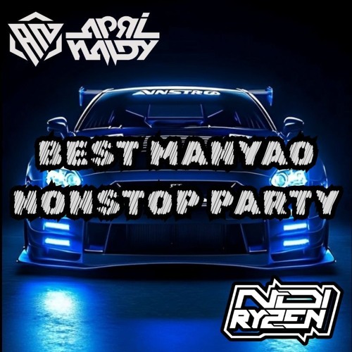 BEST MANYAO NONSTOP PARTY 2025  X NDI RYZYEN SPECIAL EXCLUSIVE SUPER HIGH 2025 TERGACOR DI DUNIA