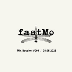 fastMo - Mix Session #004