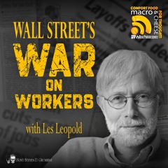 Wall Street’s War on Workers with Les Leopold