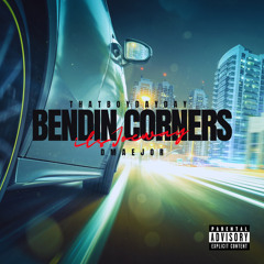 Bendin Corners (feat. ThatBoyDayDay & D-Maejor)
