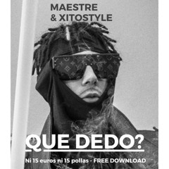 MAESTRE & XITOSTYLE KIDD KEO - QUE DEDO (FREE DOWNLOAD)