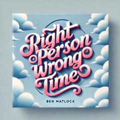 Right Person Wrong Time