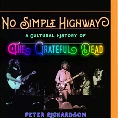 DOWNLOAD ⚡️ eBook No Simple Highway A Cultural History of the Grateful Dead