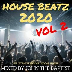House Beatz 2020 Vol 2 Mixed By John The Baptist